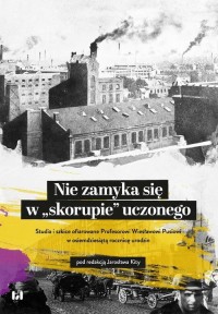 Nie zamyka się w skorupie uczonego. - okłakda ebooka