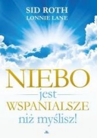 Niebo jest wspanialsze niż myślisz! - okładka książki