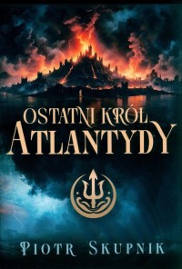 Ostatni król Atlantydy - okładka książki