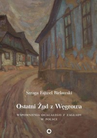 Ostatni Żyd z Węgrowa. Wspomnienia - okłakda ebooka