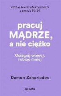 Pracuj mądrze, a nie ciężko - okładka książki