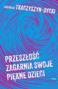 Przeszłość zagarnia swoje piękne - okładka książki