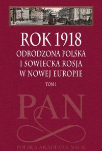 Rok 1918. Tom 1. Odrodzona Polska - okłakda ebooka