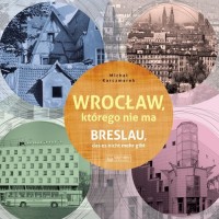 Wrocław którego nie ma. Breslau - okładka książki