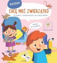 Chcę mieć zwierzątko. Dlaczego? - okładka książki