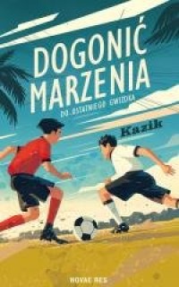 Dogonić marzenia. Do ostatniego - okładka książki