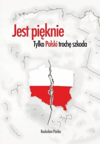 Jest pięknie, tylko Polski trochę - okładka książki