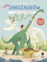 Mój pierwszy atlas dinozaurów. - okładka książki