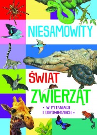 Niesamowity świat zwierząt. w pytaniach - okładka książki