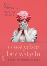 O wstydzie bez wstydu. Poczuj się - okłakda ebooka