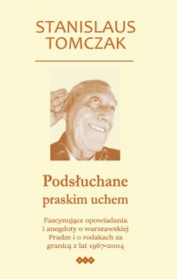 Podsłuchane praskim uchem. Fascynujące - okłakda ebooka