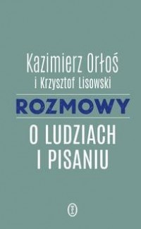 Rozmowy o ludziach i pisaniu - okładka książki