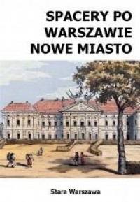 Spacery po Warszawie. Nowe Miasto - okładka książki