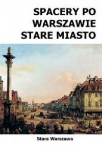 Spacery po Warszawie. Stare Miasto - okładka książki