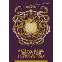 Sztuka magii, medytacji i uzdrawiania - okładka książki