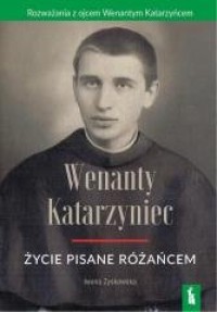 Wenanty Katarzyniec. Życie pisane - okładka książki