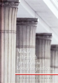 Wokół wybranych problemów konstytucjonalizmu - okładka książki