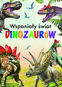 Wspaniały świat dinozaurów - okładka książki