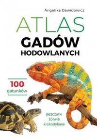 Atlas gadów hodowlanych. 100 gatunków. - okładka książki