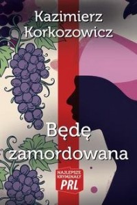 Będę zamordowana - okładka książki