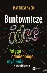 Buntownicze idee. Potęga odmiennego - okładka książki