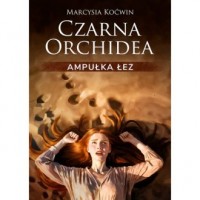 Czarna Orchidea Ampułka Łez - okładka książki