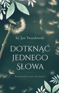 Dotknąć jednego słowa. Rozważania - okładka książki