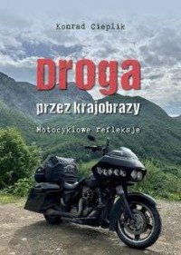 Droga przez krajobrazy. Motocyklowe - okładka książki