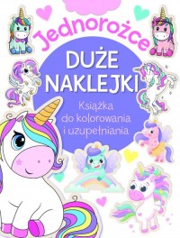 Jednorożce. Duże naklejki. Książka - okładka książki