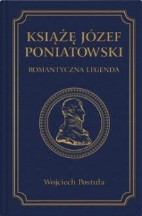 Książę Józef Poniatowski. Romantyczna - okładka książki