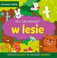 Kto tak hałasuje W lesie - okładka książki