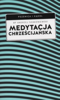 Medytacja chrześcijańska. Seria: - okładka książki