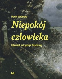 Niepokój człowieka. Odpowiedź antropologii - okładka książki