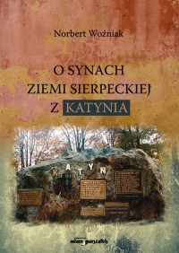 O synach ziemi sierpeckiej z Katynia - okładka książki