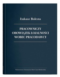 Pracowniczy obowiązek lojalności - okładka książki