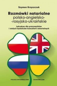 Rozmówki notarialne polsko-angielsko-rosyjsko-ukraińskie. - okładka książki