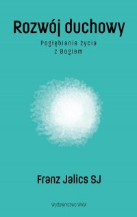 Rozwój duchowy Pogłębianie życia - okładka książki