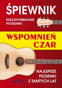 Śpiewnik Wspomnień czar. Najlepsze - okładka książki