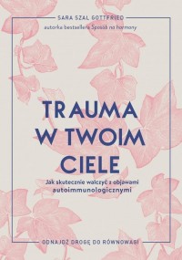 Trauma w twoim ciele. Jak skutecznie - okładka książki