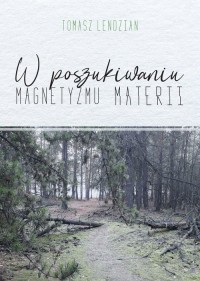 W poszukiwaniu magnetyzmu materii - okładka książki