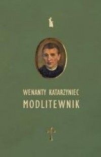 Wenanty Katarzyniec. Modlitewnik - okładka książki