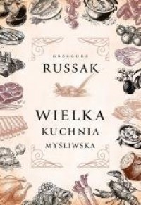 Wielka kuchnia myśliwska - okładka książki