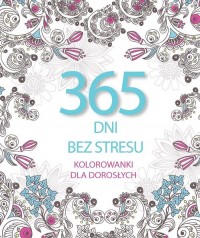 365 dni bez stresu. Kolorowanki - okładka książki