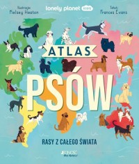 Atlas psów. Rasy z całego świata - okładka książki