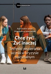 Chcę żyć! Żyć inaczej. Techniki - okładka książki