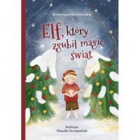 Elf, który zgubił magię świąt - okładka książki