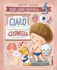 Feluś i Gucio odkrywają... Ciało - okładka książki