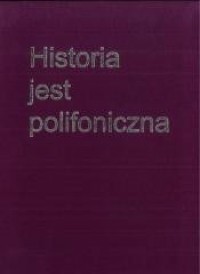 Historia jest polifoniczna - okładka książki