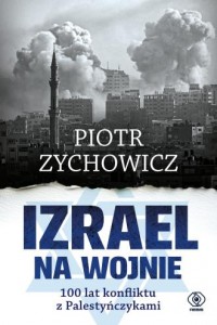 Izrael na wojnie. 100 lat konfliktu - okładka książki