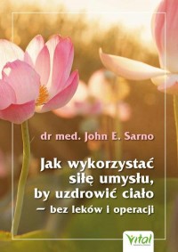 Jak wykorzystać siłę umysłu, by - okładka książki